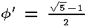 [phi prime is half the difference of the square root of 5 and 1]