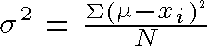 [sigma square = the sum of the
squares of the deviations from the mean divided by N]