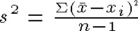 [s squared = the sum of the
squares of the deviations from the mean divided by n-1]